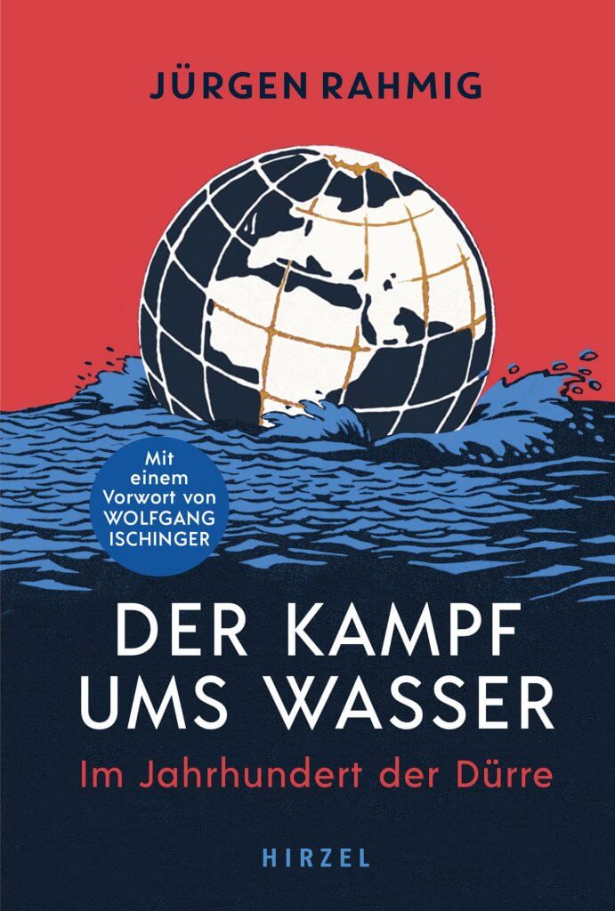 Cover des Buches "Der Kampf ums Wasser: Im Jahrhundert der Dürre" von Jürgen Rahmig aus dem Hirzel S. Verlag, 2023. Eines der wichtigsten Bücher für Wasseraktien-Investoren, um zu verstehen, wie Wasserkrise und internationale Sicherheit zusammenhängen.