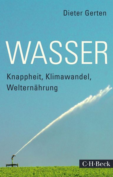 Cover des Sachbuches "Wasser" von Dieter Gerten aus dem C. H. Beck Verlag, 2019 – Wer wissen will, wie Erdüberhitzung, Wasser und Ernährung zusammenhängt sollte dieses Buch lesen.